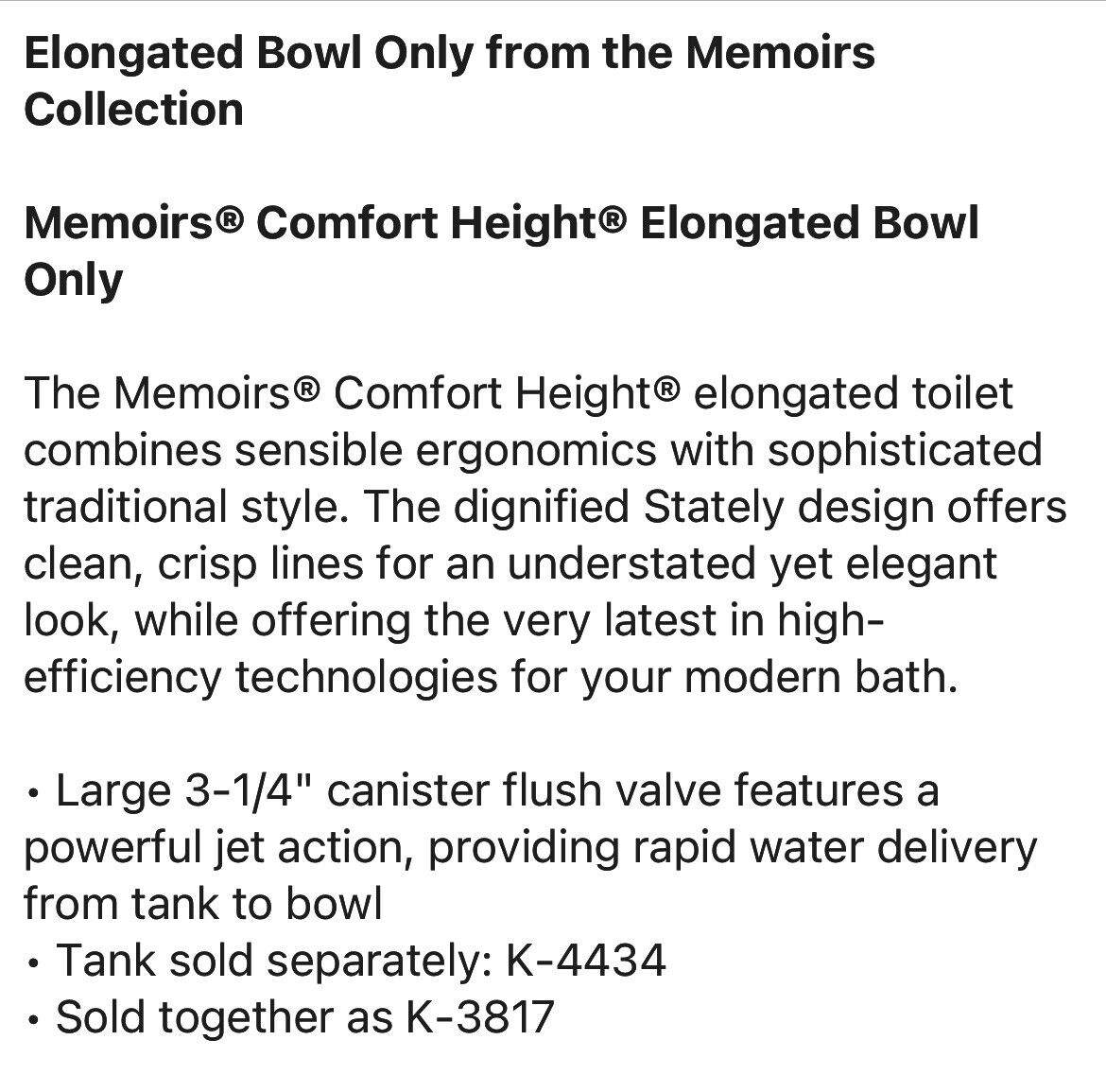 Kohler Memoirs Comfort Height Elongated Toilet Bowl - White (K-4380-0)